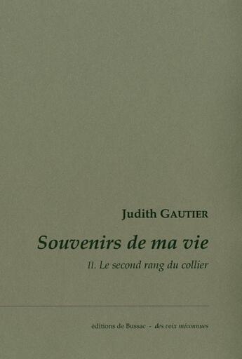 Couverture du livre « Souvenirs de ma vie Tome 2 ; le second rang du collier » de Judith Gautier aux éditions De Bussac