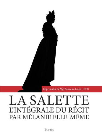 Couverture du livre « La Salette ; l'intégrale du récit par Mélanie elle-même » de Mélanie Calvat aux éditions R.a. Image