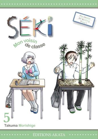 Couverture du livre « Séki, mon voisin de classe Tome 5 » de Takuma Morishige aux éditions Akata