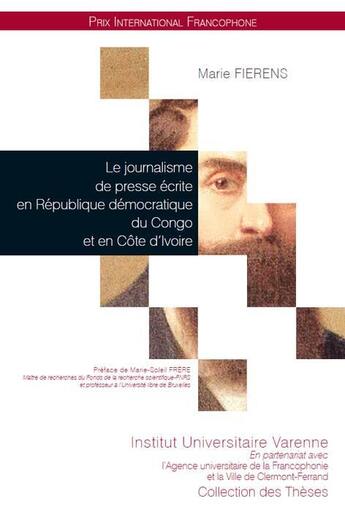 Couverture du livre « Le journalisme de presse écrite en République démocratique du Congo et en Côte d'Ivoire » de Marie Fierens aux éditions Institut Universitaire Varenne