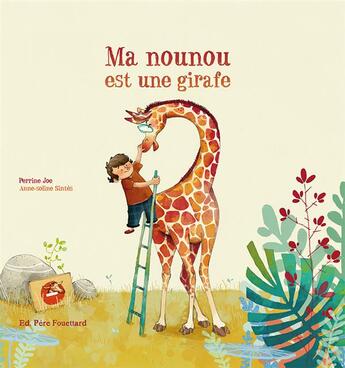 Couverture du livre « Ma nounou est une girafe » de Anne-Soline Sintes et Perrine Joe aux éditions Pere Fouettard