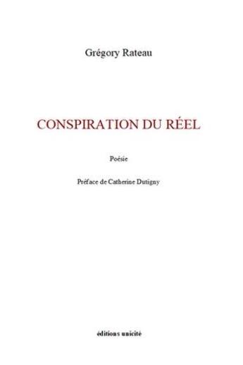 Couverture du livre « Conspiration du réel » de Grégory Rateau aux éditions Unicite