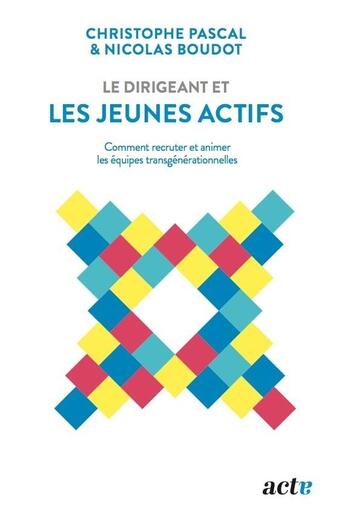 Couverture du livre « Le dirigeant et les jeunes actifs » de Christophe Pascal et Nicolas Boudot aux éditions Nouveaux Debats Publics