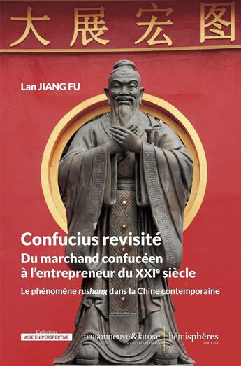 Couverture du livre « Confucius revisité. Du marchand confucéen à l'entrepreneur du XXIe siècle » de Lan Jiang Fu aux éditions Hemispheres