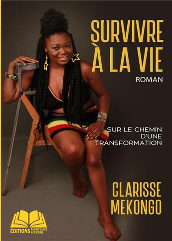 Couverture du livre « Survivre à la vie ; sur le chemin d'une transformation » de Clarisse Mekongo aux éditions Renaissance Africaine