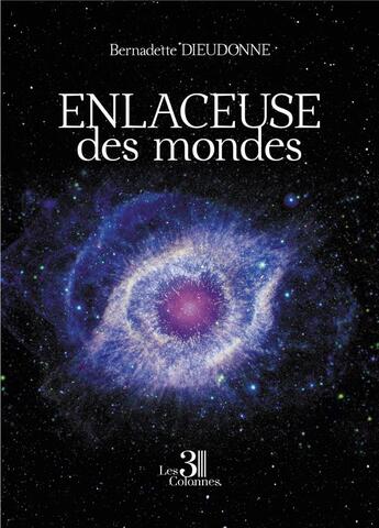 Couverture du livre « Enlaceuse des mondes » de Bernadette Dieudonne aux éditions Les Trois Colonnes