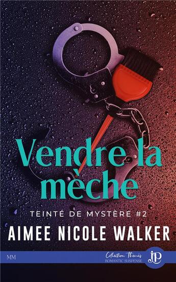 Couverture du livre « Teinté de mystère Tome 2 : vendre la mèche » de Aimee Nicole Walker aux éditions Juno Publishing