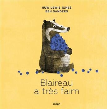 Couverture du livre « Blaireau a très faim » de Ben Sanders et Huw Lewis-Jones aux éditions Milan