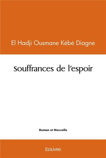 Couverture du livre « Souffrances de l'espoir » de Diagne E H O K. aux éditions Edilivre