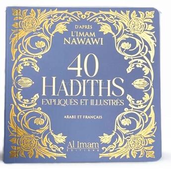 Couverture du livre « 40 hadiths expliqués et illustrés » de Yahya Ibn Sharaf Al-Nawawi et Sally Dabbour aux éditions Al Imam