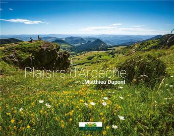 Couverture du livre « Plaisirs d'Ardèche » de Matthieu Dupont aux éditions Septeditions