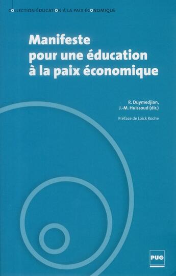 Couverture du livre « Manifeste pour une éducation à la paix économique » de Raffi Duymedjian et Jean-Marc Huissoud aux éditions Pu De Grenoble