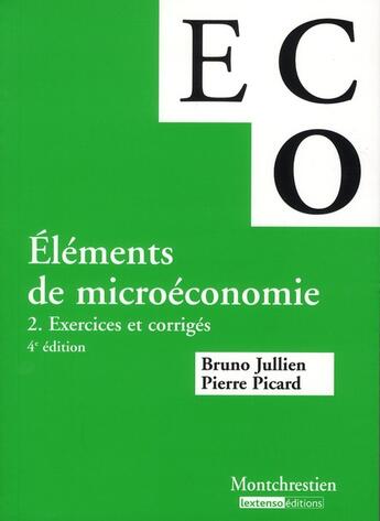 Couverture du livre « Éléments de micro-économie Tome 2 ; exercices et corrigés (4e édition) » de Bruno Jullien et Pierre Picard aux éditions Lgdj