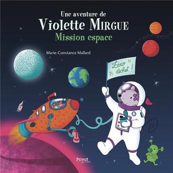 Couverture du livre « Une aventure de Violette Mirgue Tome 9 : mission espace » de Marie-Constance Mallard aux éditions Privat