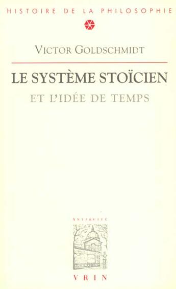 Couverture du livre « Le système stoïcien et l'idée de temps » de Victor Goldschmidt aux éditions Vrin