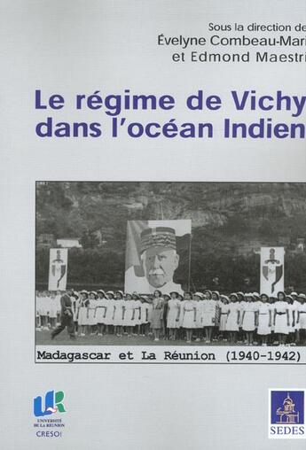 Couverture du livre « Le Regime De Vichy Dans L'Ocean Indien ; Madagascar Et La Reunion ; 1940-1942 » de Evelyne Combeau-Mari aux éditions Cdu Sedes