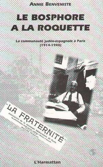 Couverture du livre « Le Bosphore à la Roquette ; la communauté judéo-espagnole à Paris (1914-1940) » de Annie Benveniste aux éditions L'harmattan