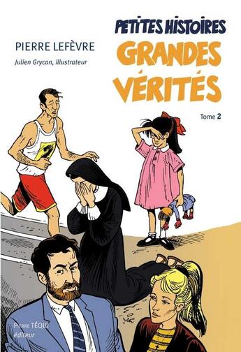 Couverture du livre « Petites histoires, grandes vérités t.2 » de Pierre Lefebvre aux éditions Tequi