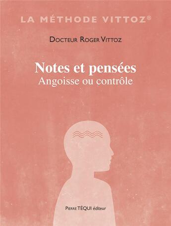 Couverture du livre « Notes et pensées : Angoisse ou contrôle » de Roger Vittoz aux éditions Tequi