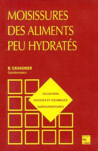 Couverture du livre « Moisissures des aliments peu hydrates (collection staa) » de Cahagnier Bernard aux éditions Tec Et Doc