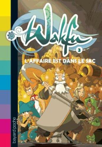 Couverture du livre « Wakfu T.3 ; l'affaire est dans le sac » de Christophe Lambert aux éditions Bayard Jeunesse