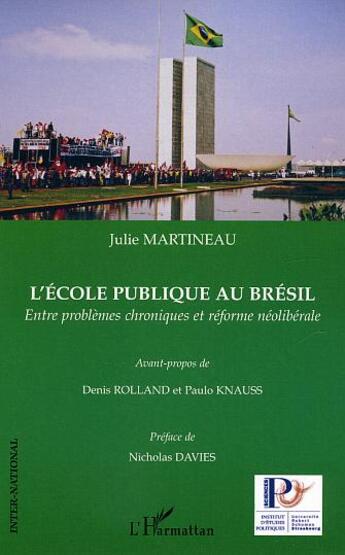 Couverture du livre « Ecole publique au bresil - entre problemes chroniques et reforme neoliberale » de Julie Martineau aux éditions L'harmattan