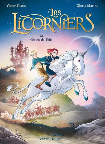 Couverture du livre « Les Licorniers Tome 1 : Graine-de-Folie » de Victor Dixen et Gloria Marino aux éditions Vents D'ouest