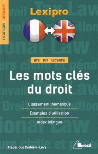 Couverture du livre « Lexipro ; Les Mots Clés Du Droit ; Français-Anglais ; Bts, Iut, Licence ; Classement Thématique, Exemples D'Utilisation, Index Bilingue » de Frederique Corbiere-Levy aux éditions Breal