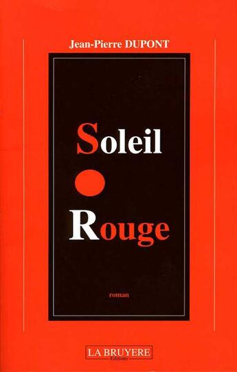 Couverture du livre « Soleil rouge » de Jean-Pierre Dupont aux éditions La Bruyere