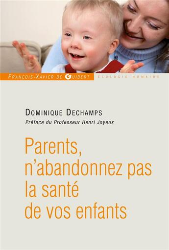 Couverture du livre « Parents, n'abandonnez pas la santé de vos enfants » de Dominique Deschamps aux éditions Francois-xavier De Guibert