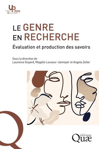 Couverture du livre « Le genre en recherche : Évaluation et production des savoirs » de Collectif et Laurence Guyard et Angela Zeller et Magalie Lesueur-Jannoyer aux éditions Quae