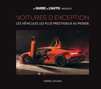 Couverture du livre « Voitures d'exception : les véhicules les plus prestigieux au monde » de Gelinas Gabriel aux éditions Editions De L'homme