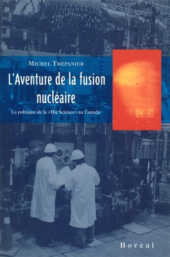 Couverture du livre « L'aventure de la fusion nucleaire » de Michel Trepanier aux éditions Editions Boreal