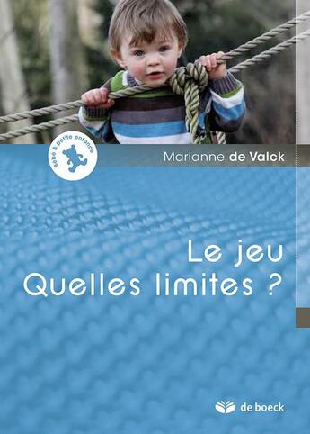 Couverture du livre « Le jeu ; quelles limites ? » de Marianne De Valck aux éditions De Boeck Superieur