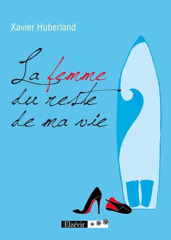 Couverture du livre « La femme du reste de ma vie » de Xavier Huberland aux éditions Elzevir