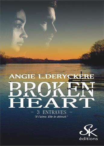 Couverture du livre « Broken heart Tome 3 : entraves » de Angie L. Deryckere aux éditions Sharon Kena