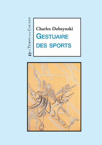 Couverture du livre « Gestuaire des sports » de Charles Dobzynski aux éditions Le Temps Des Cerises