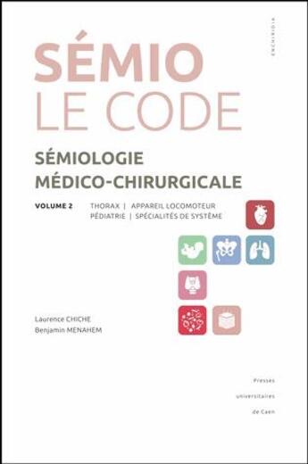 Couverture du livre « Sémiologie médico-chirurgicale t.2 : thorax, appareil locomoteur, hématologie-dermatologie-endocrinologie, pédiatrie » de Laurence Chiche et Benjamin Menahem aux éditions Pu De Caen