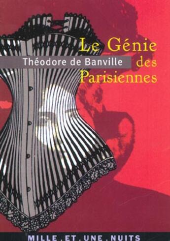 Couverture du livre « Le genie des parisiennes » de Banville Theodore aux éditions Mille Et Une Nuits