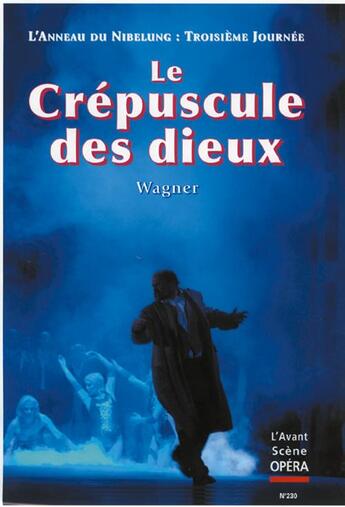 Couverture du livre « L'avant-scène opéra n.230 ; le crépuscule des dieux » de Richard Wagner aux éditions L'avant-scene Opera