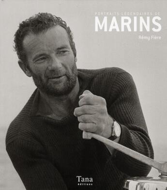 Couverture du livre « Portraits légendaires de marins » de Remy Fiere aux éditions Tana