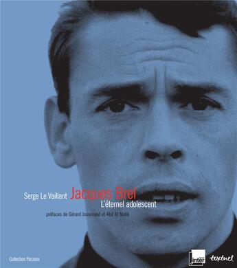 Couverture du livre « Jacques Brel ; l'éternel adolescent » de Le Vaillant Serge aux éditions Textuel