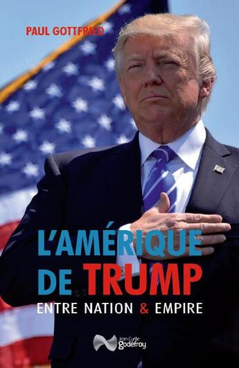 Couverture du livre « L'Amérique de Trump entre nation et empire » de Paul Gottfried aux éditions Jean-cyrille Godefroy