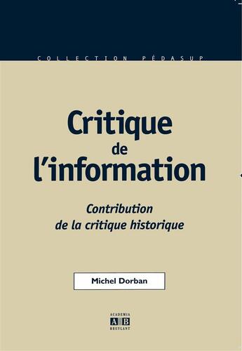 Couverture du livre « Critique de l'information ; contribution de la critique historique » de  aux éditions Academia