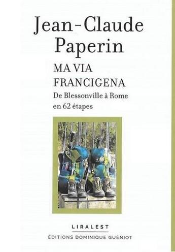 Couverture du livre « Ma via Francigena : de Blessonville (Haute-Marne) à Rome en 62 étapes » de Jean-Claude Paperin aux éditions Dominique Gueniot