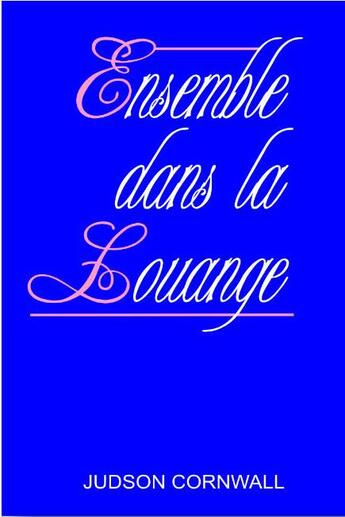 Couverture du livre « Ensemble dans la louange » de Judson Cornwall aux éditions Foi Et Victoire