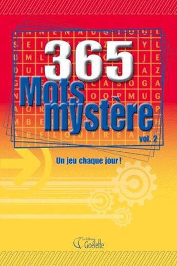 Couverture du livre « 365 mots mystère t.2 ; un jeu chaque jour » de  aux éditions Goelette