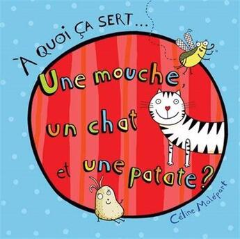 Couverture du livre « A quoi ca sert... une mouche, un chat et une patate ? » de Celine Malepart aux éditions Boomerang Jeunesse