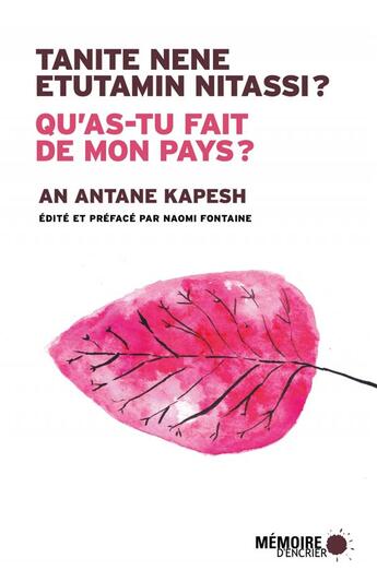 Couverture du livre « Qu as-tu fait de mon pays ? ; tanite nene etutamin nitassi ? » de An Antane Kapesh aux éditions Memoire D'encrier