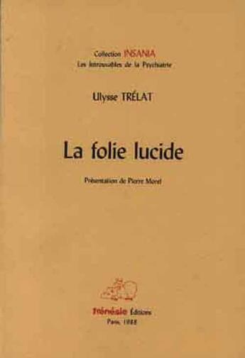 Couverture du livre « La folie lucide » de Ulysse Trelat aux éditions Frenesie